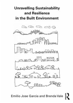 Unravelling Sustainability and Resilience in the Built Environment (eBook, ePUB) - Garcia, Emilio Jose; Vale, Brenda