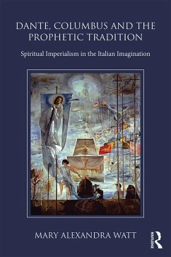 Dante, Columbus and the Prophetic Tradition (eBook, PDF) - Watt, Mary Alexandra
