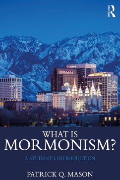 What is Mormonism? (eBook, ePUB) - Mason, Patrick Q.