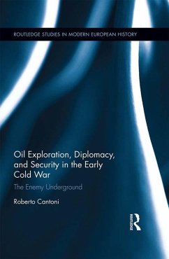 Oil Exploration, Diplomacy, and Security in the Early Cold War (eBook, ePUB) - Cantoni, Roberto