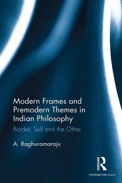 Modern Frames and Premodern Themes in Indian Philosophy (eBook, ePUB) - Raghuramaraju, A.