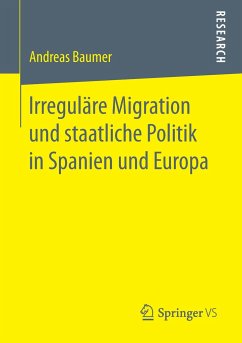 Irreguläre Migration und staatliche Politik in Spanien und Europa - Baumer, Andreas