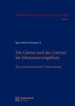 Die Gärten und der Gärtner im Johannesevangelium