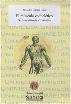 El músculo esquelético : de la morfología a la función - Esteller Pérez, Alejandro . . . [et al.