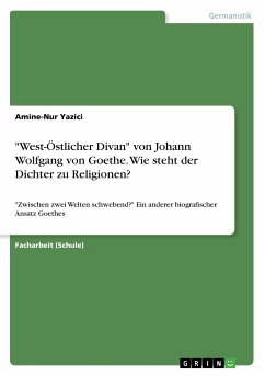 &quote;West-Östlicher Divan&quote; von Johann Wolfgang von Goethe. Wie steht der Dichter zu Religionen?