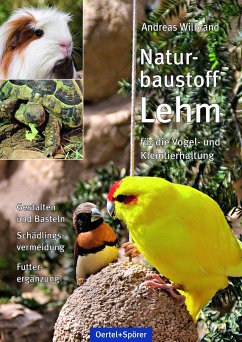 Naturbaustoff Lehm für die Vogel- und Kleintierhaltung - Wilbrand, Andreas