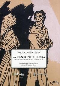 Sa cantone 'e flora. Una istoria in sas mimas de sa poesia - Serra, Bartolomeo