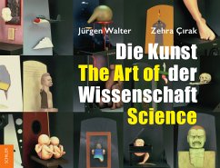 Die Kunst der Wissenschaft - The Art of Science - Walter, Jürgen;Cirak, Zehra