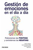 Gestión de emociones en el día a día : potenciemos las positivas y controlemos las negativas