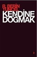 Kendine Dogmak - Berin Tuncel, R.