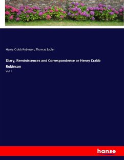 Diary, Reminiscences and Correspondence or Henry Crabb Robinson - Robinson, Henry Crabb;Sadler, Thomas