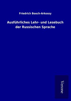 Ausführliches Lehr- und Lesebuch der Russischen Sprache - Booch-Arkossy, Friedrich
