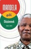 Mandela Gibi Düsünmek