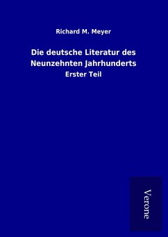 Die deutsche Literatur des Neunzehnten Jahrhunderts - Meyer, Richard M.
