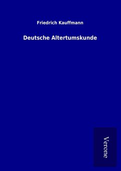 Deutsche Altertumskunde - Kauffmann, Friedrich