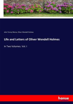 Life and Letters of Oliver Wendell Holmes - Morse, John Torrey;Holmes, Oliver Wendell