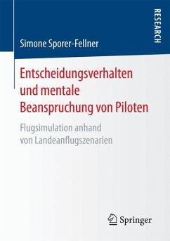 Entscheidungsverhalten und mentale Beanspruchung von Piloten - Sporer-Fellner, Simone