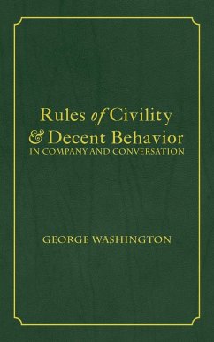 Rules of Civility & Decent Behavior In Company and Conversation - Washington, George