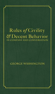 Rules of Civility & Decent Behavior In Company and Conversation - Washington, George