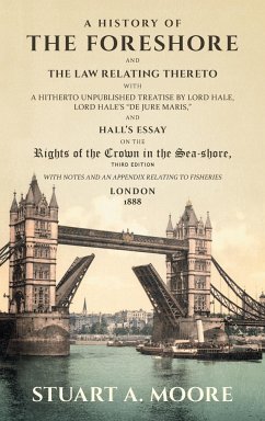 A History of the Foreshore and The Law Relating Thereto - Moore, Stuart A.