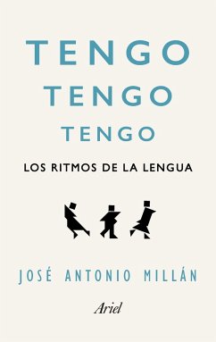 Tengo, tengo, tengo : los ritmos de la lengua - Millán, José Antonio