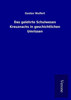 Das gelehrte Schulwesen Kreuznachs in geschichtlichen Umrissen