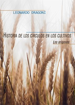 Historia de los círculos en los cultivos. Los orígenes (eBook, ePUB) - Dragoni, Leonardo