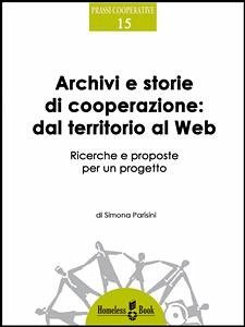 Archivi e storie di cooperazione dal territorio al Web (eBook, ePUB) - Parisini, Simona