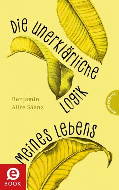 Die unerklärliche Logik meines Lebens (eBook, ePUB) - Sáenz, Benjamin Alire