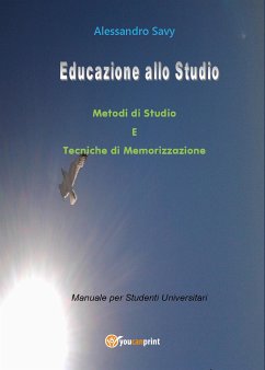Educazione allo studio. Metodi di Studio e Tecniche di Memorizzazione. (eBook, PDF) - Savy, Alessandro