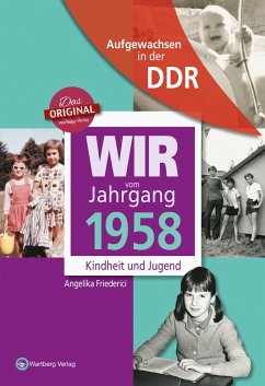 Wir vom Jahrgang 1958 - Aufgewachsen in der DDR - Friederici, Angelika