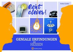 Echt clever! Geniale Erfindungen aus Hessen - Gunkler, Andrea