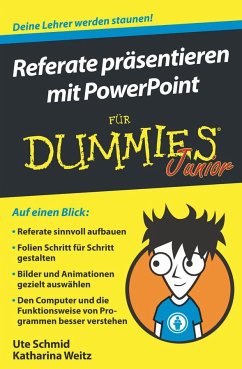 Referate präsentieren mit PowerPoint für Dummies Junior - Schmid, Ute;Weitz, Katharina