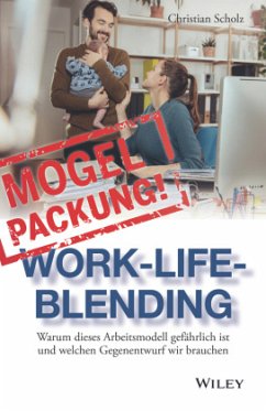 Mogelpackung Work-Life-Blending - Scholz, Christian