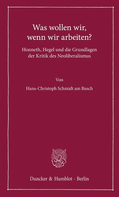 Was wollen wir, wenn wir arbeiten? - Schmidt am Busch, Hans-Christoph