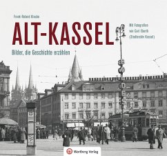 Alt-Kassel - Bilder, die Geschichte erzählen - Klaube, Frank-Roland