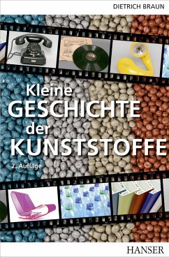 Kleine Geschichte der Kunststoffe - Braun, Dietrich