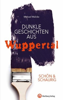 SCHÖN & SCHAURIG - Dunkle Geschichten aus Wuppertal - Malicke, Michael