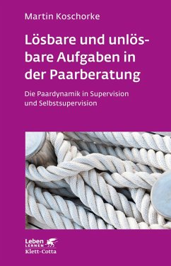 Lösbare und unlösbare Aufgaben in der Paarberatung (Leben Lernen, Bd. 297) (eBook, PDF) - Koschorke, Martin