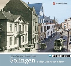 Solingen in alten und neuen Bildern - Erdmann, Andreas;Rogge, Ralf;Solinger Tageblatt