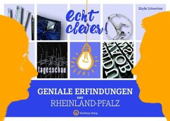 Echt clever! Geniale Erfindungen aus Rheinland-Pfalz - Schwertner, Sibylle