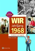 Wir vom Jahrgang 1968 - Kindheit und Jugend