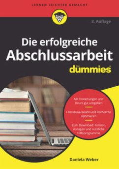 Die erfolgreiche Abschlussarbeit für Dummies - Weber, Daniela