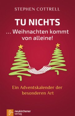 Tu nichts ... Weihnachten kommt von alleine! - Cottrell, Stephen