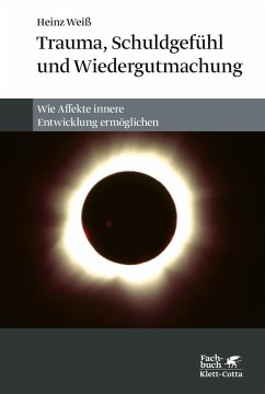 Trauma, Schuldgefühl und Wiedergutmachung (eBook, PDF) - Weiß, Heinz