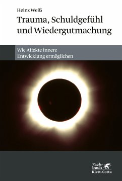 Trauma, Schuldgefühl und Wiedergutmachung (eBook, ePUB) - Weiß, Heinz