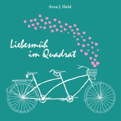 Liebesmüh im Quadrat (eBook, ePUB) - Held, Svea J.; Ortolano, Andrea C.