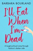 I'll Eat When I'm Dead (eBook, ePUB)