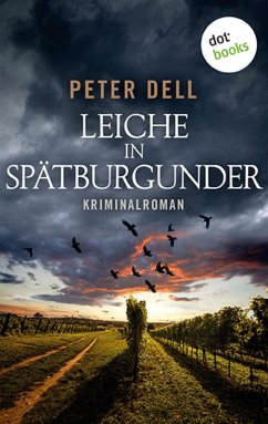 Leiche in Spätburgunder: Der erste Fall für Philipp Sturm (eBook, ePUB) - Dell, Peter