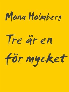 Tre är en för mycket (eBook, ePUB) - Holmberg, Mona